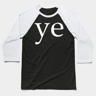 Ye Baseball T-Shirt